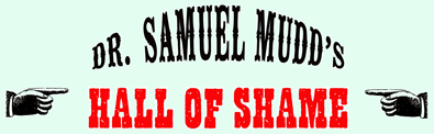 Dr. Samuel Mudd's Hall of Shame